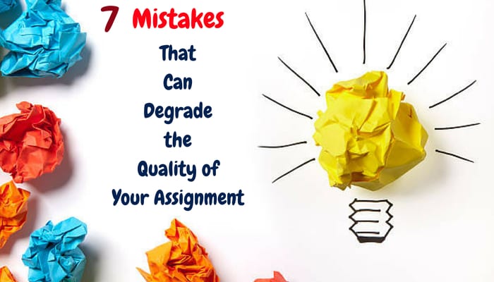 Mistakes That Can Degrade the Quality of Your Assignment